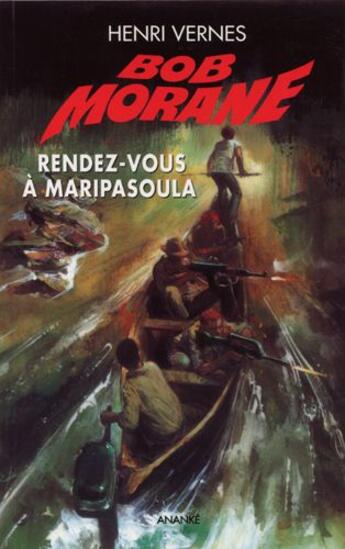 Couverture du livre « Bob Morane ; rendez-vous à Maripasoula » de Vernes Henri aux éditions Ananke