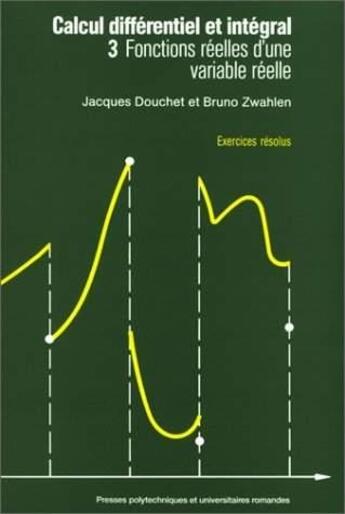 Couverture du livre « Calcul Differentiel Et Integral T 3 Fonctions Reelles » de Jean Douchet aux éditions Ppur