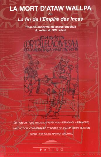 Couverture du livre « La mort d'ataw wallpa ou la fin de l'empire incas » de Jean-Philippe Husson aux éditions Patino