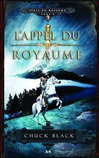 Couverture du livre « Série du royaume t.4 ; l'appel du royaume » de Chuck Black aux éditions Ada