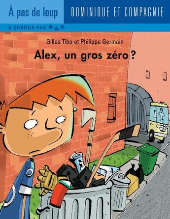 Couverture du livre « Alex, un gros zéro ? » de Gilles Tibo aux éditions Dominique Et Compagnie