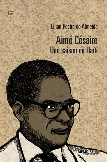 Couverture du livre « Aimé Césaire ; une saison en Haïti » de Lilian Pestre De Almeida aux éditions Memoire D'encrier