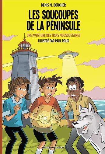 Couverture du livre « Les soucoupes de la peninsule. une aventure des trois mousquetair » de Boucher Denis aux éditions Bouton D'or