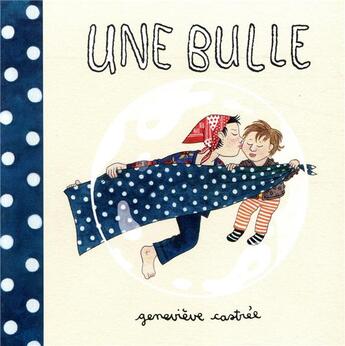 Couverture du livre « Une bulle » de Genevieve Castree aux éditions La Pasteque