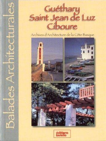 Couverture du livre « Balades architecturales ; Guéthary ; Saint Jean de Luz ; Ciboure » de  aux éditions Lavielle