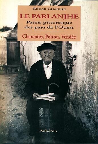 Couverture du livre « Le parlanjhe ; patois pittoresque des pays de l'ouest » de Edgar Chaigne aux éditions Auberon