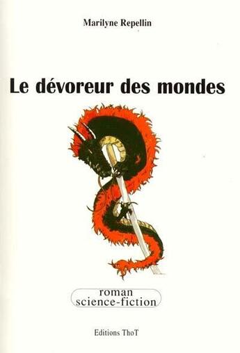 Couverture du livre « Le dévoreur des mondes » de Marilyne Repellin aux éditions Editions Thot