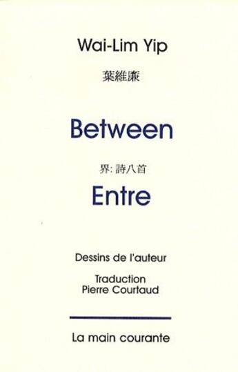 Couverture du livre « Entre ; between » de Yip Wai-Lim aux éditions La Main Courante
