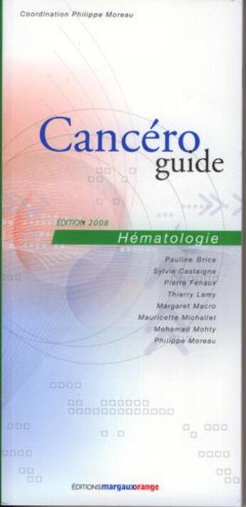 Couverture du livre « Cancéroguide Hématologie. Édition 2008 » de Philippe Moreau aux éditions Margaux Orange