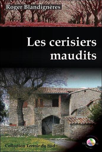 Couverture du livre « Les cerisiers maudits » de Roger Blandigneres aux éditions T.d.o