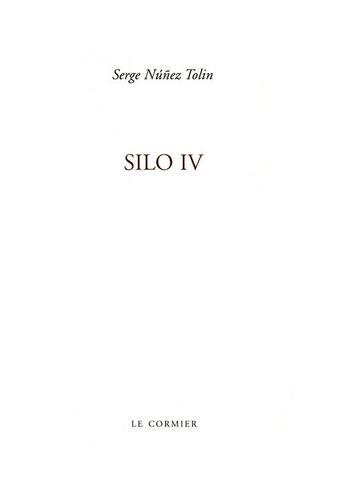 Couverture du livre « Silo 4 » de Serge Nunez Tolin aux éditions Cormier