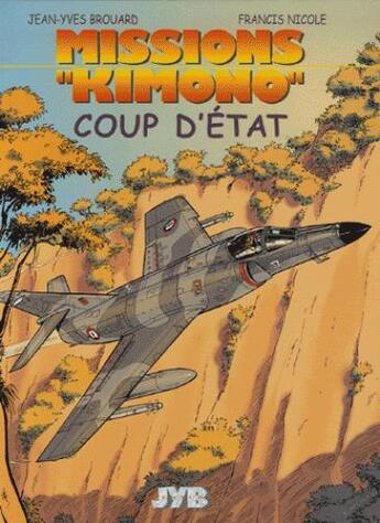 Couverture du livre « Missions Kimono Tome 4 : coup d'Etat » de Jean-Yves Brouard et Francis Nicole aux éditions Jyb Aventures