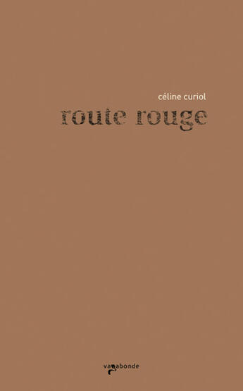 Couverture du livre « Route rouge » de Celine Curiol aux éditions Vagabonde