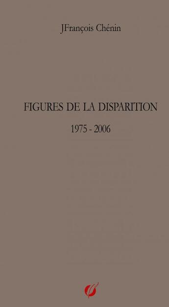 Couverture du livre « Figures de la disparition » de Jf.Chenin aux éditions Thebookedition.com