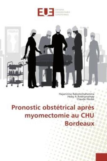 Couverture du livre « Pronostic obstetrical apres myomectomie au chu bordeaux » de H. Rakotomahenina aux éditions Editions Universitaires Europeennes