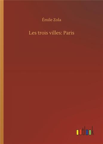 Couverture du livre « Les trois villes: paris » de Émile Zola aux éditions Timokrates