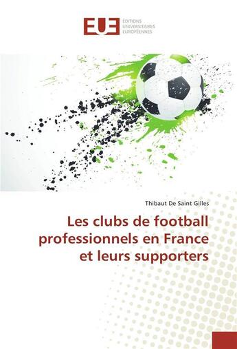 Couverture du livre « Les clubs de football professionnels en france et leurs supporters » de Gilles T D S. aux éditions Editions Universitaires Europeennes