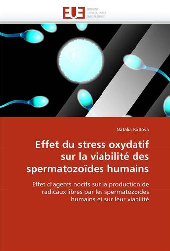 Couverture du livre « Effet du stress oxydatif sur la viabilite des spermatozoides humains » de Kotlova-N aux éditions Editions Universitaires Europeennes