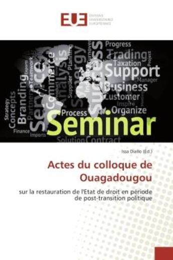 Couverture du livre « Actes du colloque de Ouagadougou : Sur la restauration de l'etat de droit en periode de post-transition politique » de Issa Diallo aux éditions Editions Universitaires Europeennes