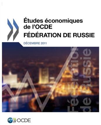 Couverture du livre « Études économiques de l'OCDE ; Fédération de Russie ; décembre 2011 » de Ocde aux éditions Ocde