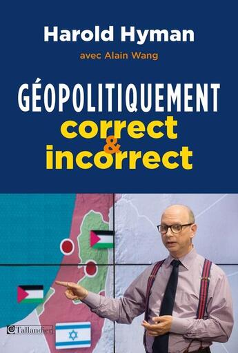 Couverture du livre « Géopolitiquement correct et incorrect » de Harold Hyman et Alain Wang aux éditions Tallandier