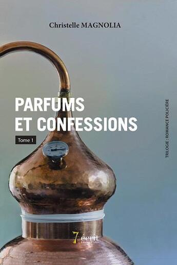 Couverture du livre « Parfums et confessions » de Magnolia Christelle aux éditions 7 Ecrit