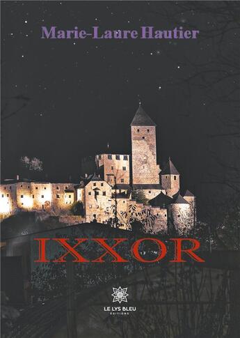 Couverture du livre « Ixxor » de Hautier Marie-Laure aux éditions Le Lys Bleu