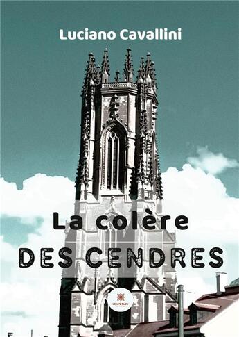 Couverture du livre « La colère des cendres » de Luciano Cavallini aux éditions Le Lys Bleu