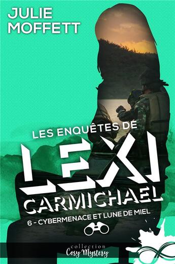 Couverture du livre « Les enquêtes de Lexi Carmichael t.6 : cybermenace et lune de miel » de Julie Moffett aux éditions Collection Infinity