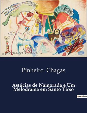 Couverture du livre « Astúcias de Namorada e Um Melodrama em Santo Tirso » de Pinheiro Chagas aux éditions Culturea