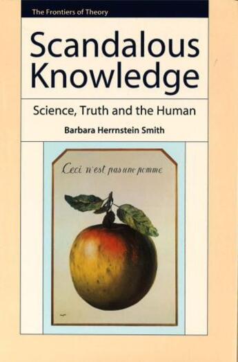 Couverture du livre « Scandalous Knowledge: Science, Truth and the Human » de Herrnstein Smith Barbara aux éditions Edinburgh University Press