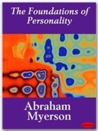 Couverture du livre « The Foundations of Personality » de Abraham Myerson aux éditions Ebookslib