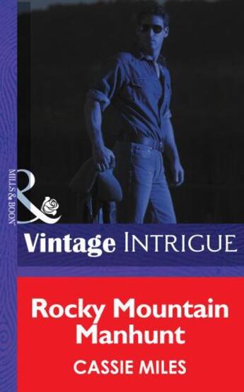 Couverture du livre « Rocky Mountain Manhunt (Mills & Boon Intrigue) (Colorado Crime Consult » de Cassie Miles aux éditions Mills & Boon Series