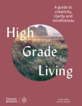 Couverture du livre « High grade living a guide to creativity, clarity and mindfulness » de Lewis Jacqui aux éditions Thames & Hudson