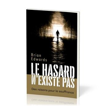 Couverture du livre « Le hasard n'existe pas : Des raisons pour la souffrance » de B. Edwards aux éditions Europresse