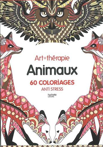 Couverture du livre « Art-thérapie ; animaux ; 60 coloriages anti-stress » de  aux éditions Hachette Pratique
