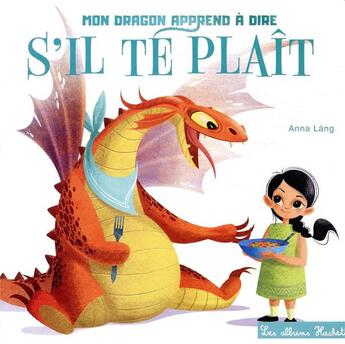 Couverture du livre « Mon dragon apprend à dire s'il te plaît » de Anna Lang aux éditions Hachette Enfants