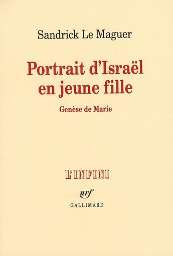 Couverture du livre « Portrait d'Israël en jeune fille ; genèse de Marie » de Sandrick Le Maguer aux éditions Gallimard