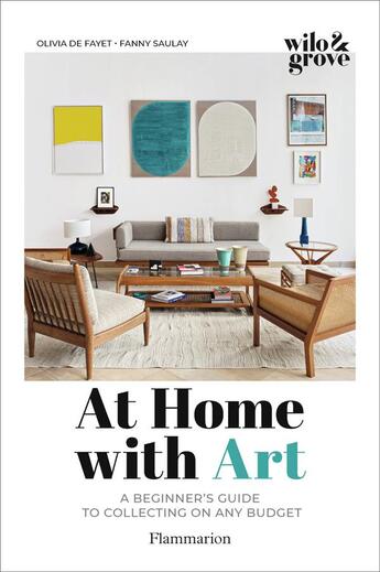 Couverture du livre « At home with art : a beginner's guide to collecting on any budget » de Olivia De Fayet et Fanny Saulay aux éditions Flammarion