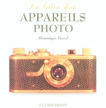 Couverture du livre « La folie des appareils photo » de Dominique Pascal aux éditions Flammarion