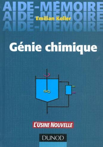 Couverture du livre « Aide Memoire De Genie Chimique » de Emilian Koller aux éditions Dunod