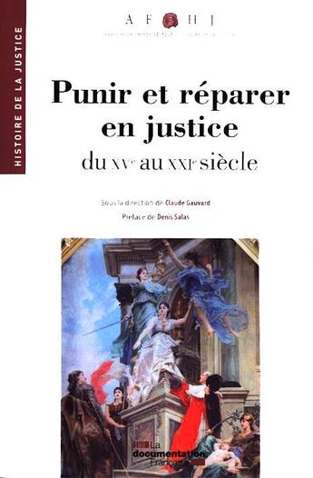 Couverture du livre « Punir et réparer en justice du XVe au XXIe siècle » de Claude Gauvard et Collectif aux éditions Documentation Francaise