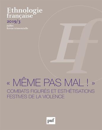 Couverture du livre « Ethnologie francaise, 2019-3 - combats figures et esthetisations festives de la violence » de  aux éditions Puf