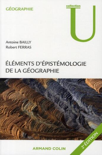 Couverture du livre « Éléments d'épistémologie de la géographie (2e édition) » de Ferras et Bailly aux éditions Armand Colin