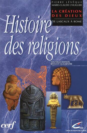 Couverture du livre « Histoire des religions - La création des Dieux » de Pierre Leveque aux éditions Cerf