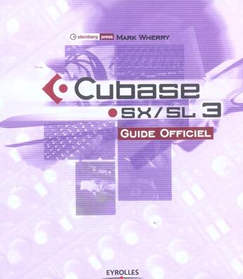 Couverture du livre « Cubase sx 3 guide officiel » de Mark Wherry aux éditions Eyrolles