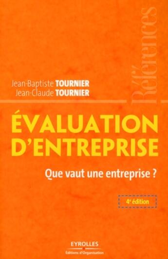 Couverture du livre « Évaluation d'entreprise ; que vaut une entreprise ? (4e édition) » de Tournier J-C Et aux éditions Organisation