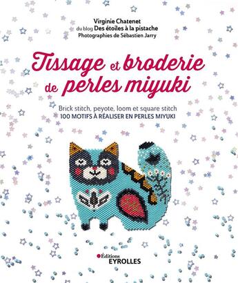 Couverture du livre « Tissage et broderie de perles miyuki » de Virginie Chatenet aux éditions Eyrolles