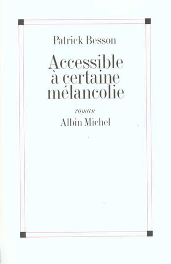 Couverture du livre « Accessible A Certaine Melancolie » de Patrick Besson aux éditions Albin Michel