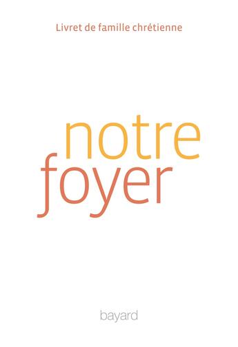 Couverture du livre « Notre foyer » de  aux éditions Bayard